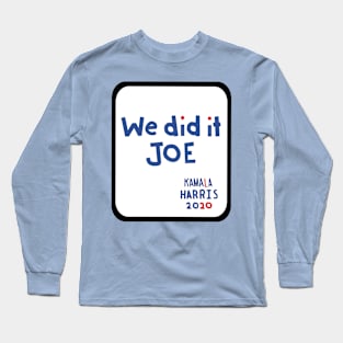 Frame We Did It Joe says Kamala Harris Long Sleeve T-Shirt